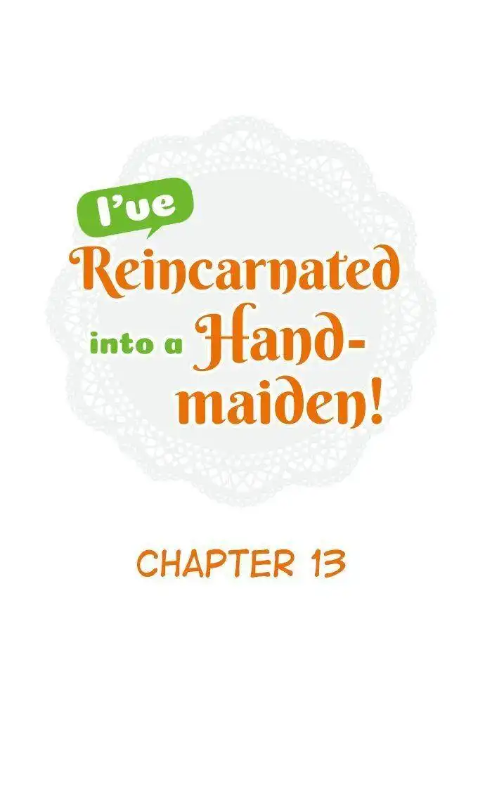 I've Reincarnated Into A Handmaiden! Chapter 13 1